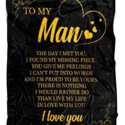 To My Man The Day I Met You I Found My Missing Piece Live My Life In Love With You Fleece Blanket Quilt Blanket