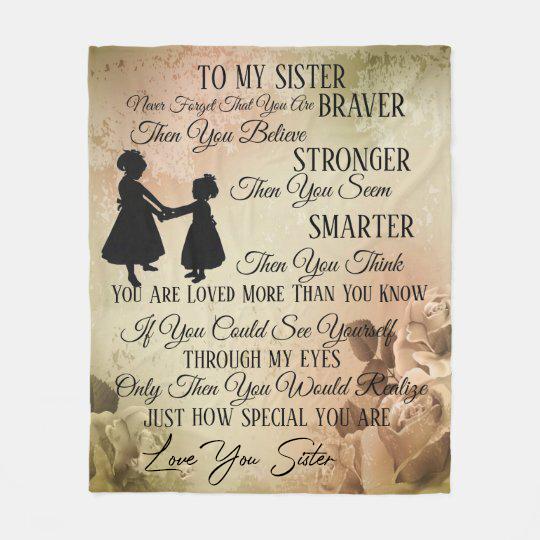 To My Sister Fleece Blanket Never Forget That You Are Brave Stronger Smarter For Bestie For Family For Friend