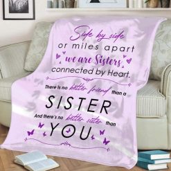 To My Sister Fleece Blanket Side By Side Or Miles Apart We Are Sister For Bestie For Family For Friend Sofa