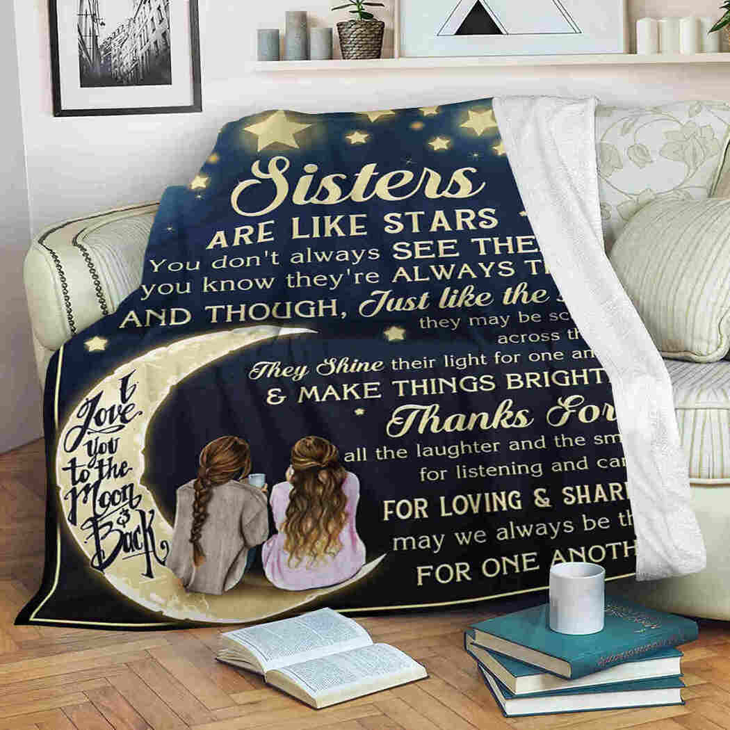 To My Sister Fleece Blanket Sister Like A Star You Don’t Always See Them For Bestie For Family For Friend