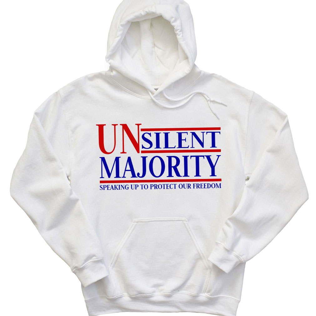 Unsilent Majority Speaking Up To Protect Your Freedom Hoodie