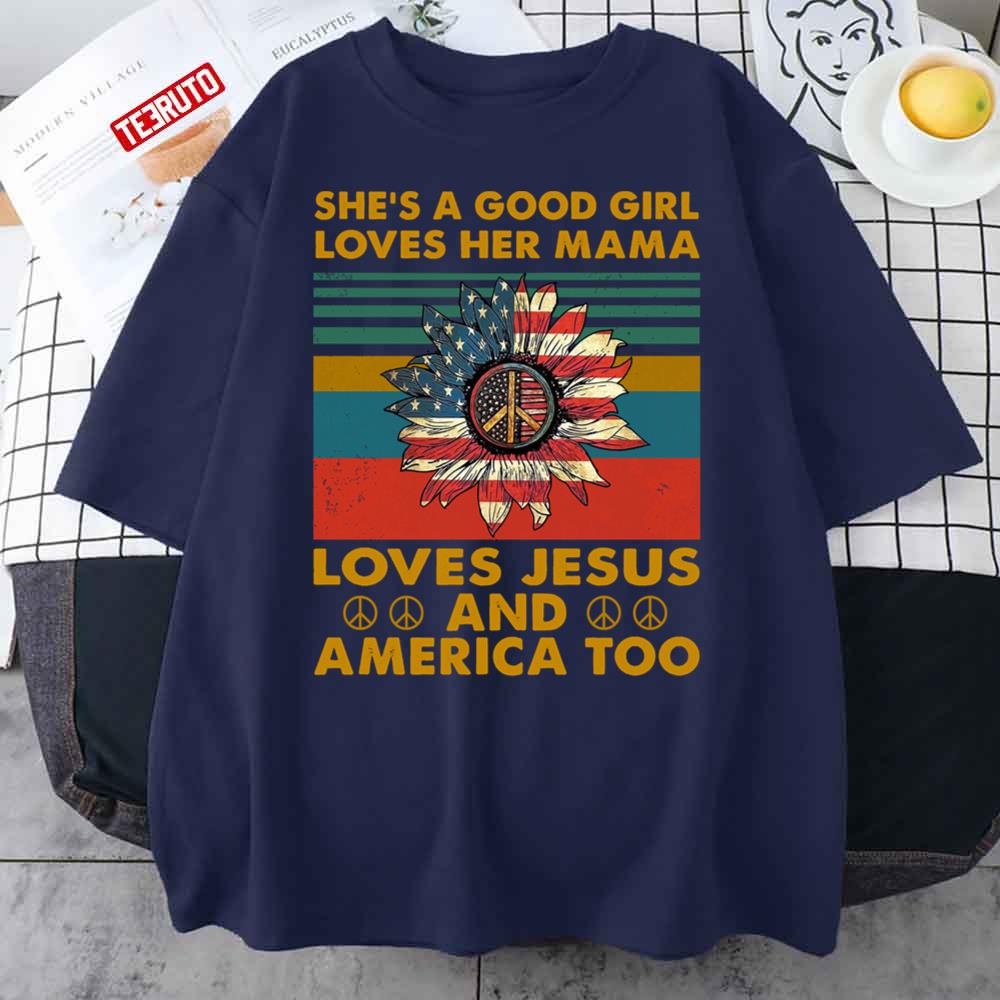 Vintage Hippie She Is A Good Girld Lovers Her Mama Loves Jesus And America Too Unisex T-Shirt