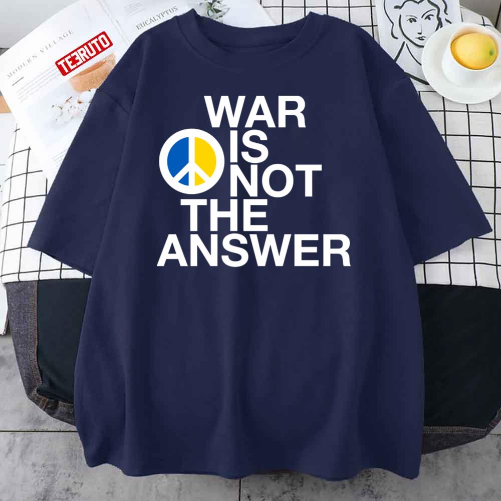 War Is Not The Answer Unisex T-Shirt