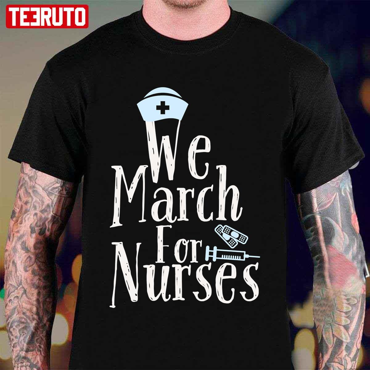 We March For Nurses Unisex T-Shirt