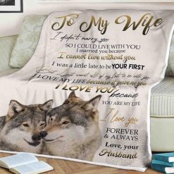Wolf Blanket To My Wife I Was A Little Late To Be Your First I Love My Life I Love You Forever And Always Love Your Husband For Wife Family Home