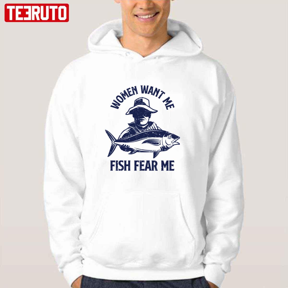 Women Want Me Fish Fear Me Funny Fishing Unisex Hoodie