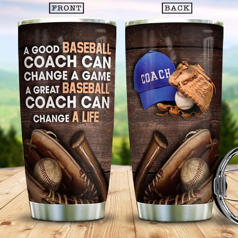 A Good Baseball Coach Can Change A Game Stainless Steel Cup Tumbler