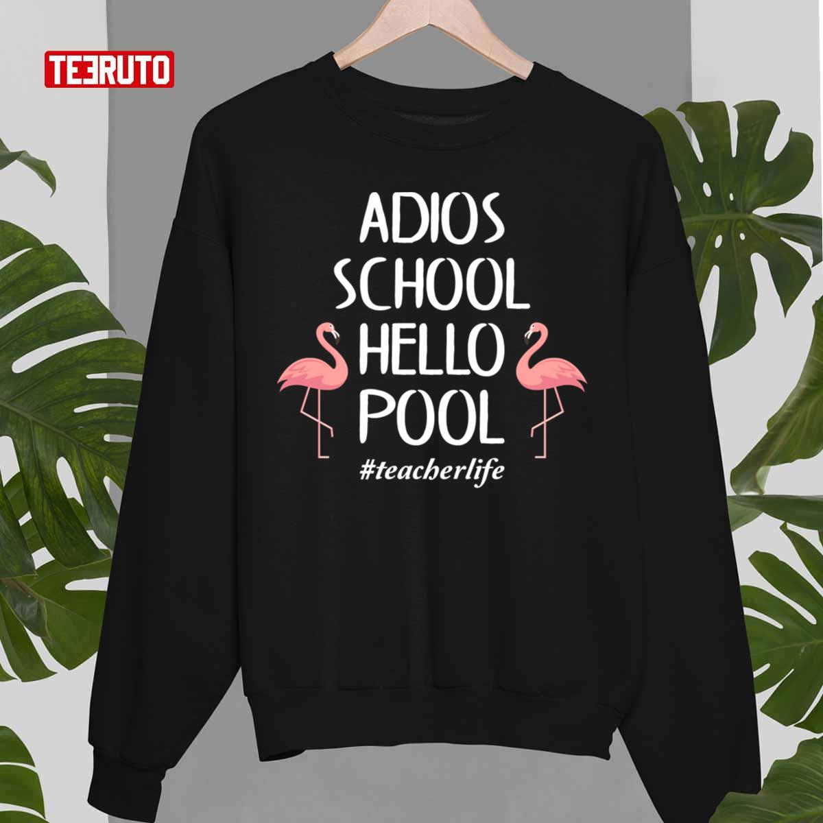 Adios School Hello Pool Flamingo Teacher Unisex T-Shirt