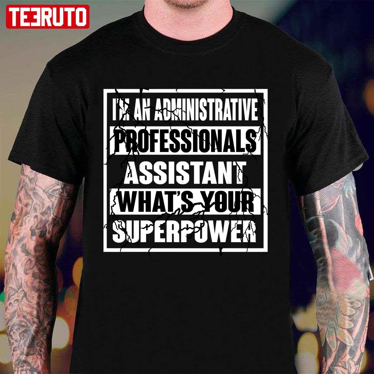 Administrative Professionals Assistant What’s Your Super Power Unisex T-Shirt