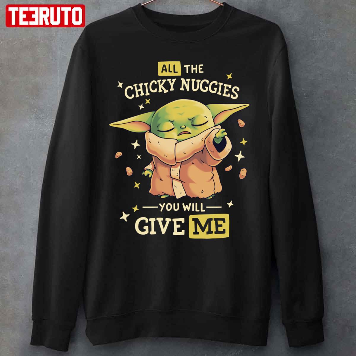 All The Chicky Nuggies You Will Give Me Cute Baby Yoda Unisex Sweatshirt