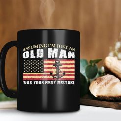 Assuming I’m Just An Old Man Was Your First Mistake Mug American Flag Mug Navy Seal Mug Premium Sublime Ceramic Coffee Mug Black