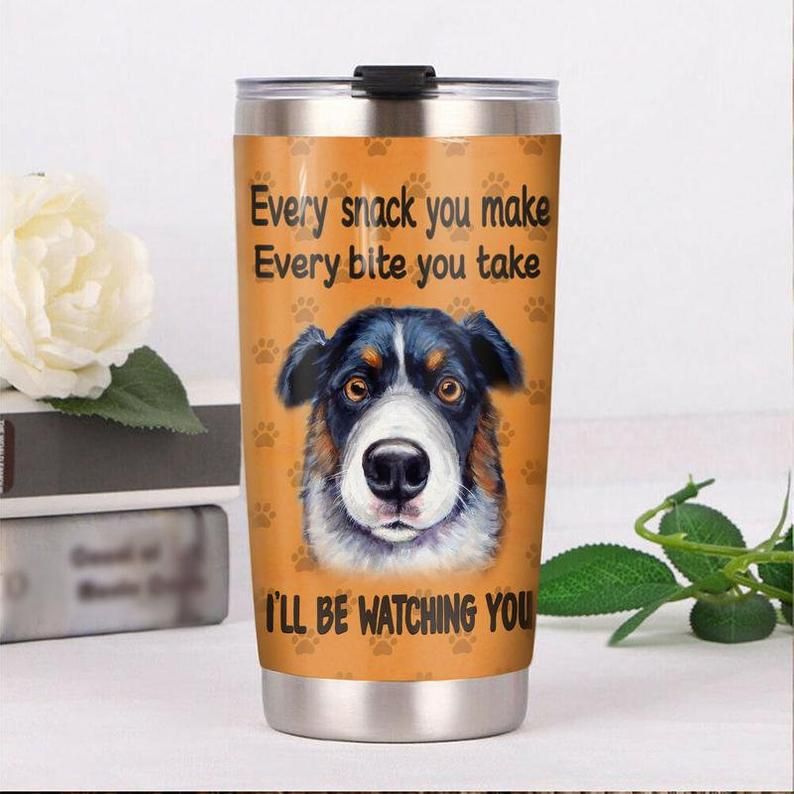 Australian Shepherd Dog Every Snack You Make Tumbler