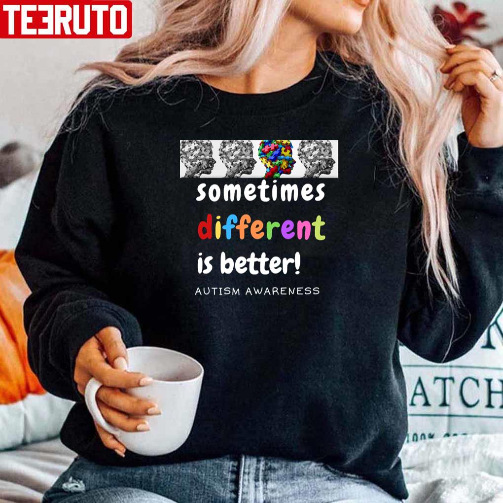 Autism Awareness Colorful Somtimes Diffrent Is Better Unisex Sweatshirt