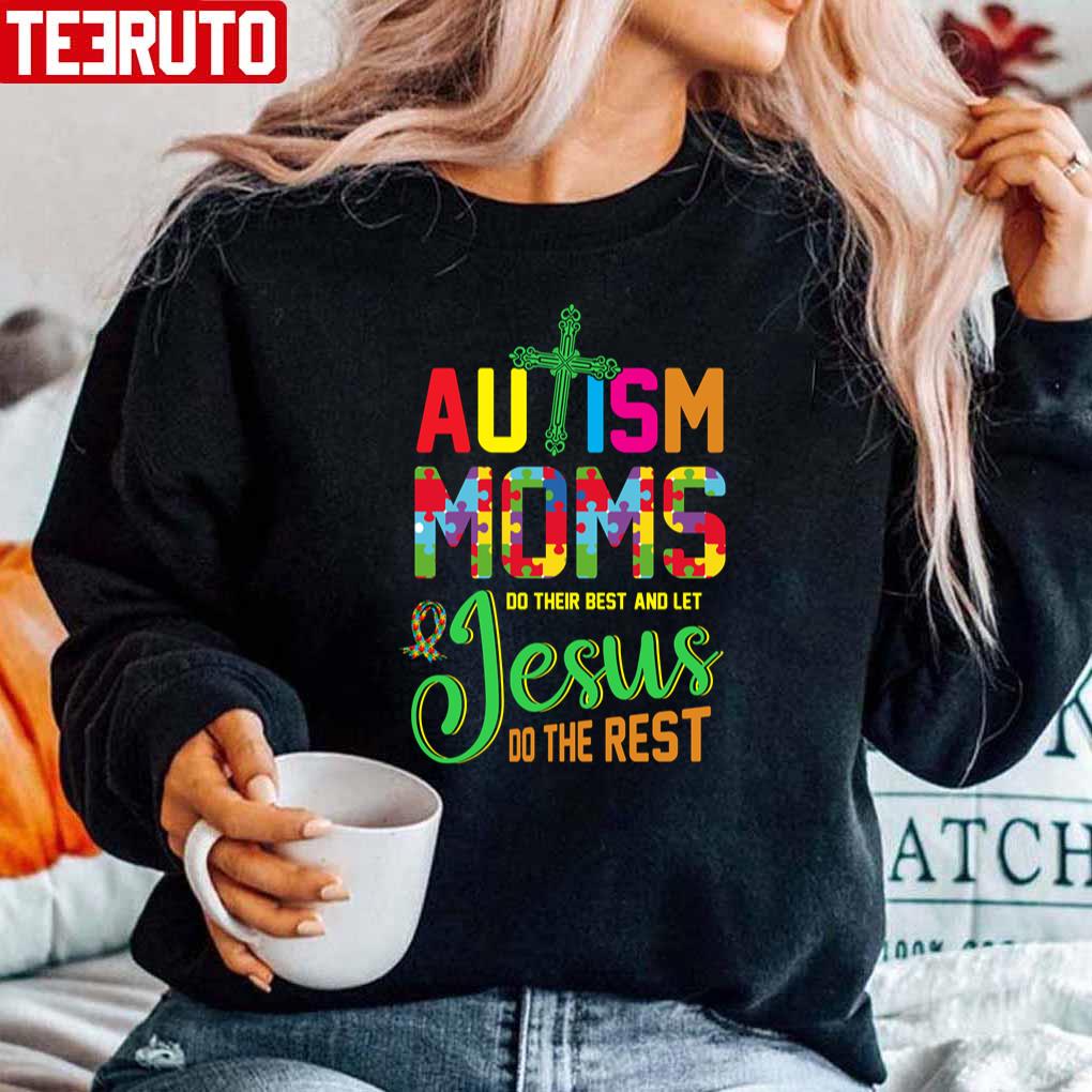 Autism Moms Jesus Do The Rest Unisex Sweatshirt