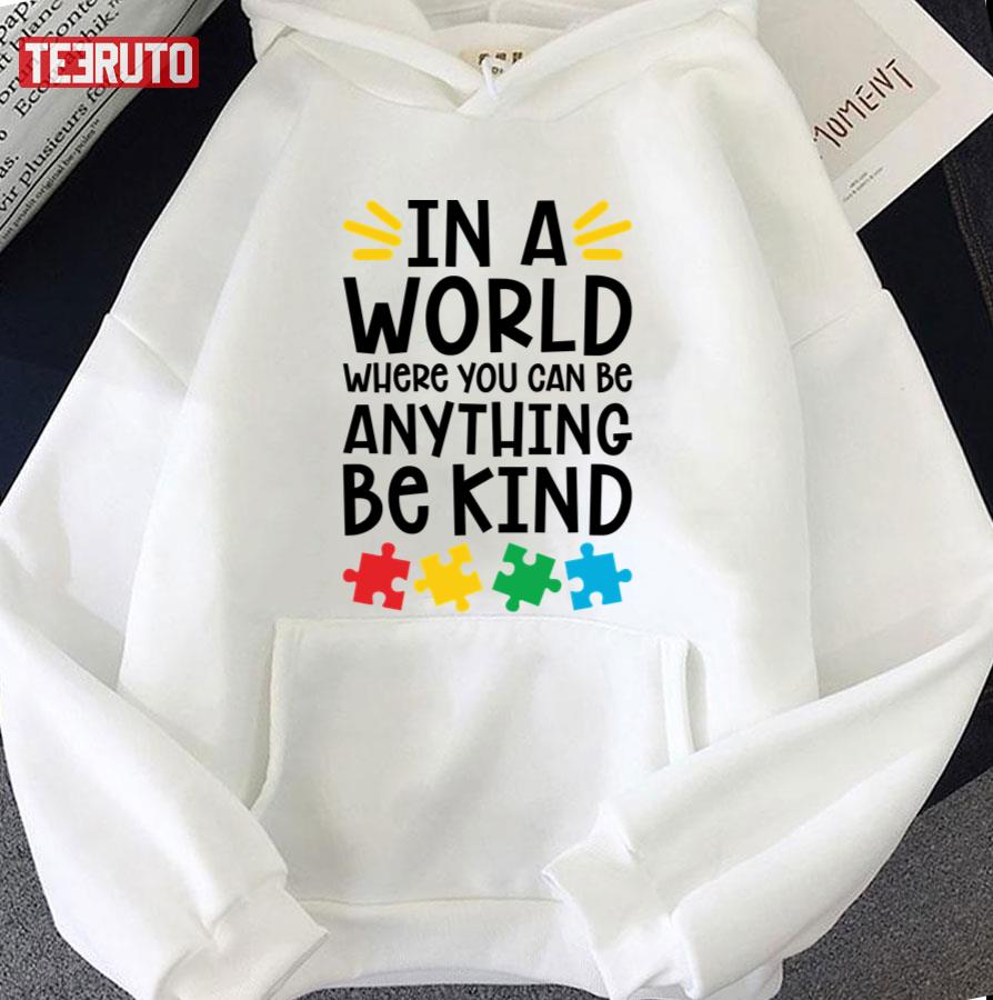 Autism Teacher In A World Where You Can Be Anything Be Kind Unisex T-Shirt