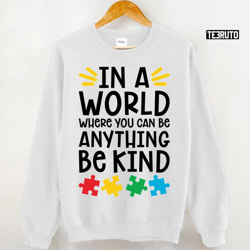 Autism Teacher In A World Where You Can Be Anything Be Kind Unisex T-Shirt