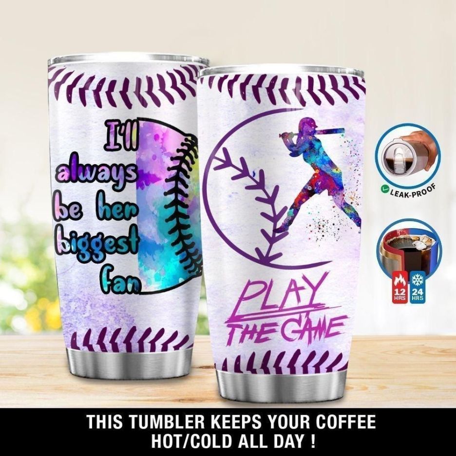 Baseball Ill Always Be Her Biggest Fan Stainless Steel Cup Tumbler