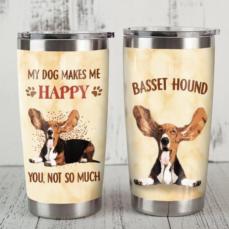 Basset Hound Dog My Dog Makes Me Happy Tumbler