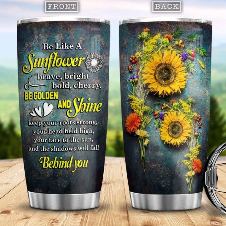 Be Like A Sunflower Stainless Steel Cup Tumbler