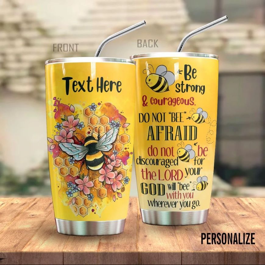 Bee Personalized Be Strong Courageous Gift For Lover Day Travel Tumbler