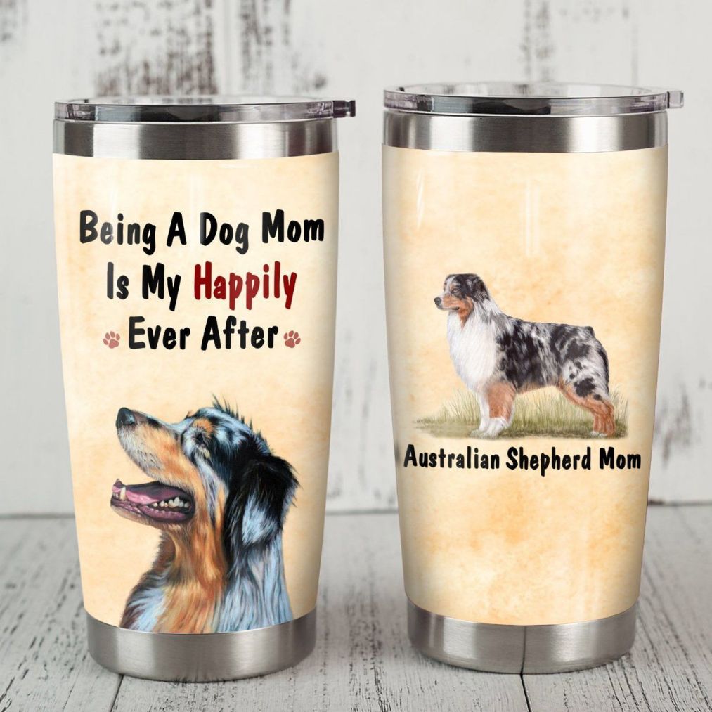 Being A Dog Mom Is My Happily Ever After Tumbler