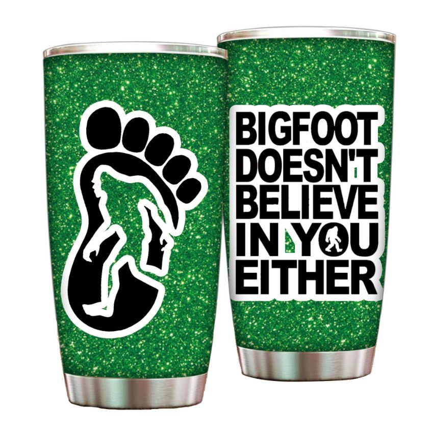 Bigfoot DoesnT Believe In You Either Gift For Lover Day Travel Tumbler