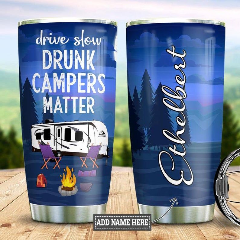 Camping Drive Slow Drunk Campers Matter PersonalizedTumbler