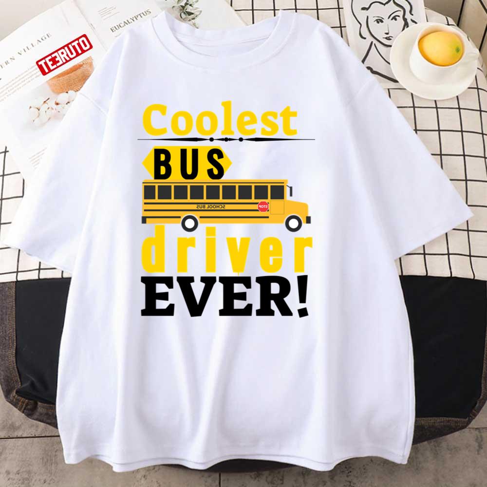 Coolest Bus Driver Ever Appreciation Unisex T-Shirt