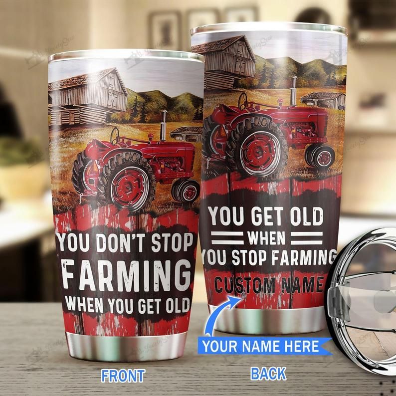 Custom Name You DonT Stop Farming When You Get Old Tumbler