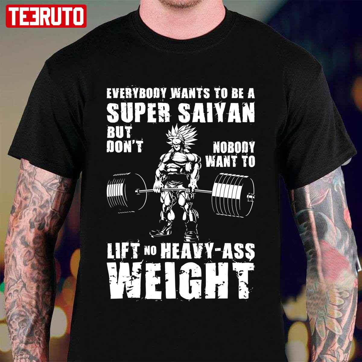 Everybody Wants To Be A Super Saiyan Anime Gym Motivational Unisex T-Shirt