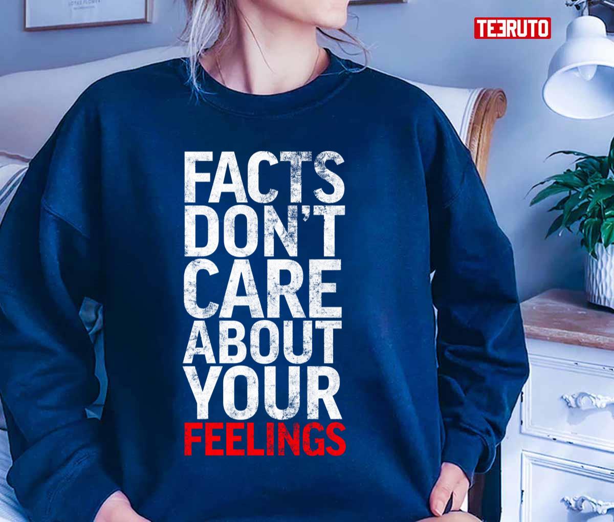 Facts Don't Care About Your Feelings Shirt, Merch, Gear & Apparel