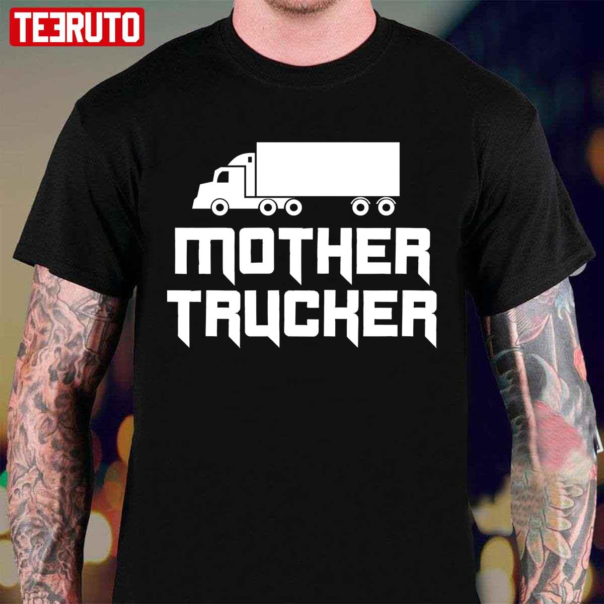 Funny Mother Trucker Unisex T-Shirt