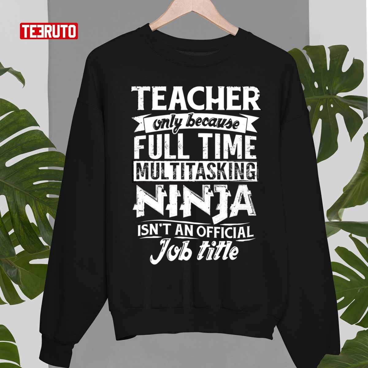 Funny Teacher Not An Actual Job Title School Unisex T-Shirt
