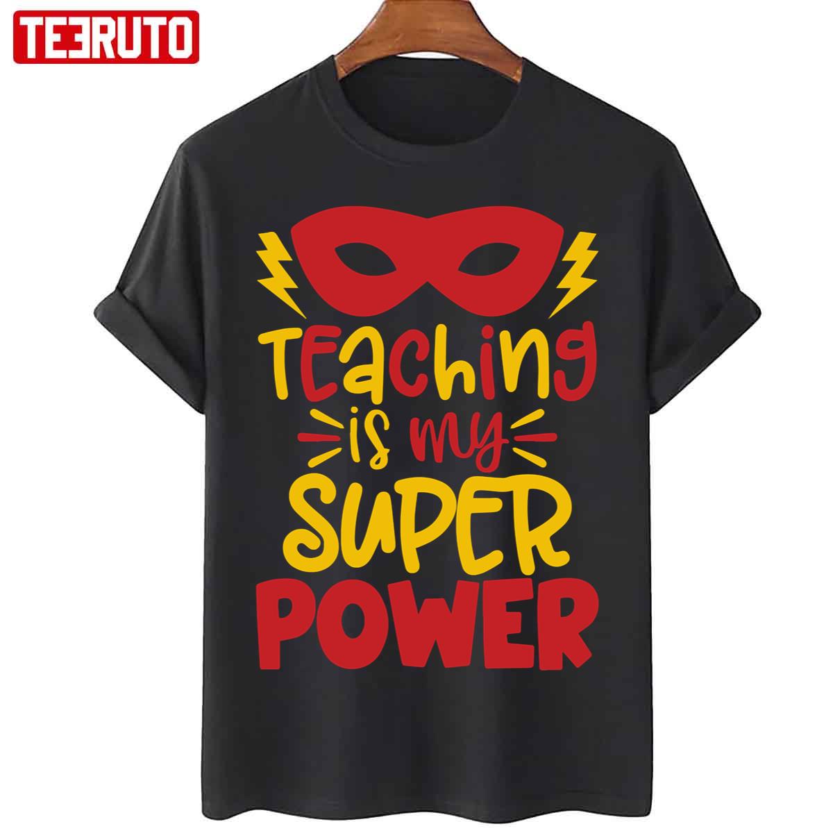 Funny Teaching Is My Superpower Unisex T-Shirt