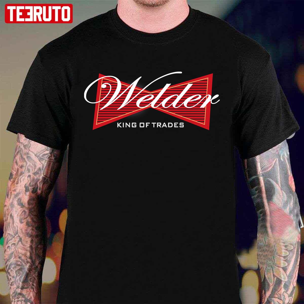 Funny Welder Gift King Of Trades Design Unisex T-Shirt