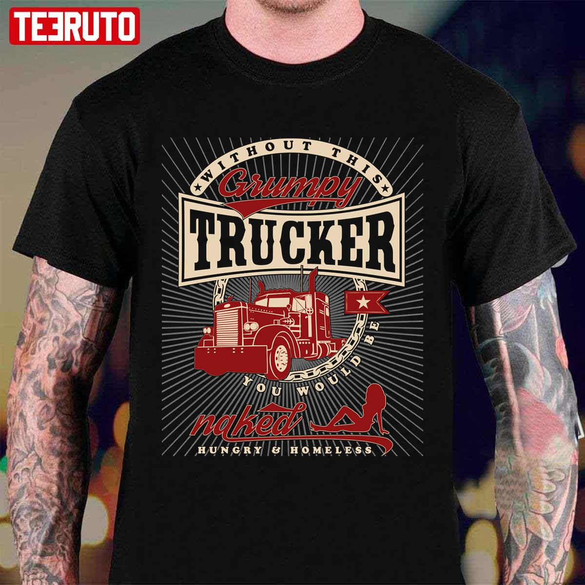Grumpy Trucker Funny Truck Driver Quote Unisex T-Shirt