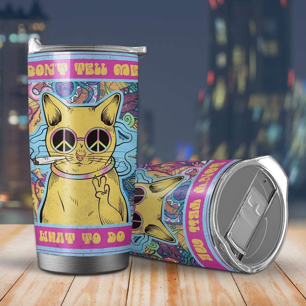 Hippie Cat Don’t Tell Me What To Do Stainless Steel Cup Tumbler
