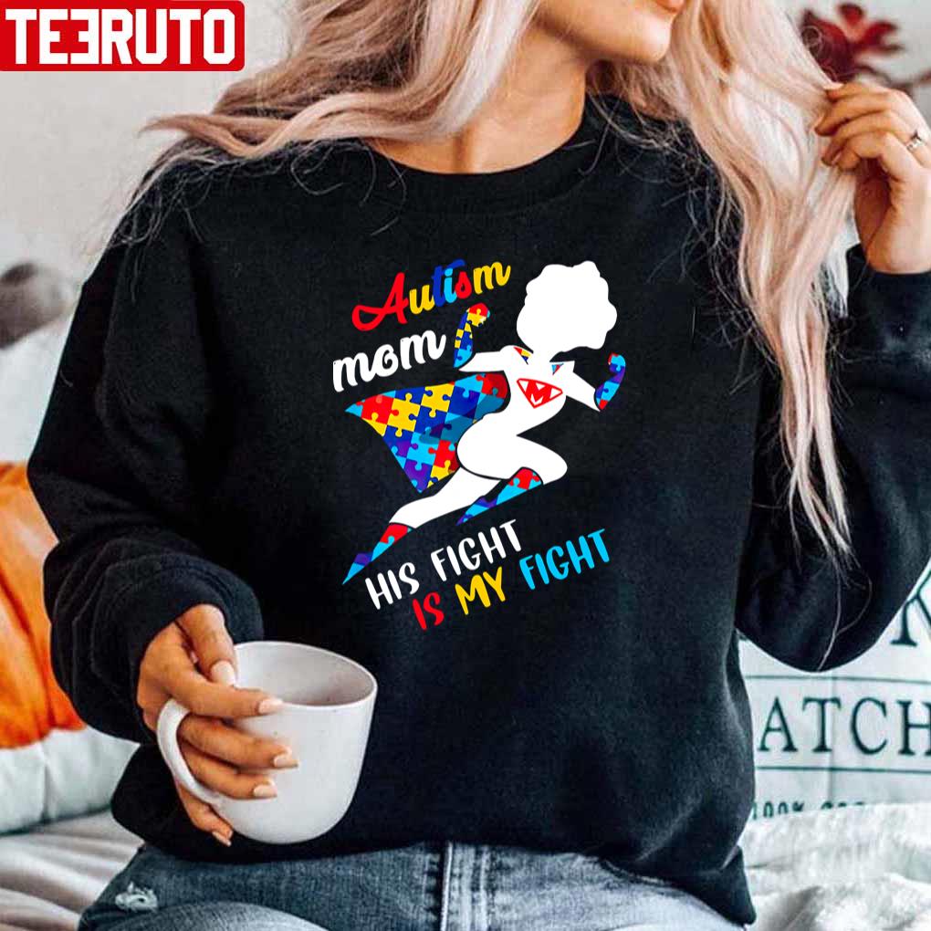 His Fight Is My Fight Autism Mom Unisex Sweatshirt