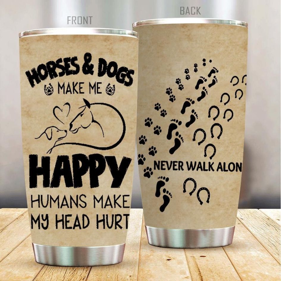 Horses And Dogs Make Me Happy Stainless Steel Cup Tumbler