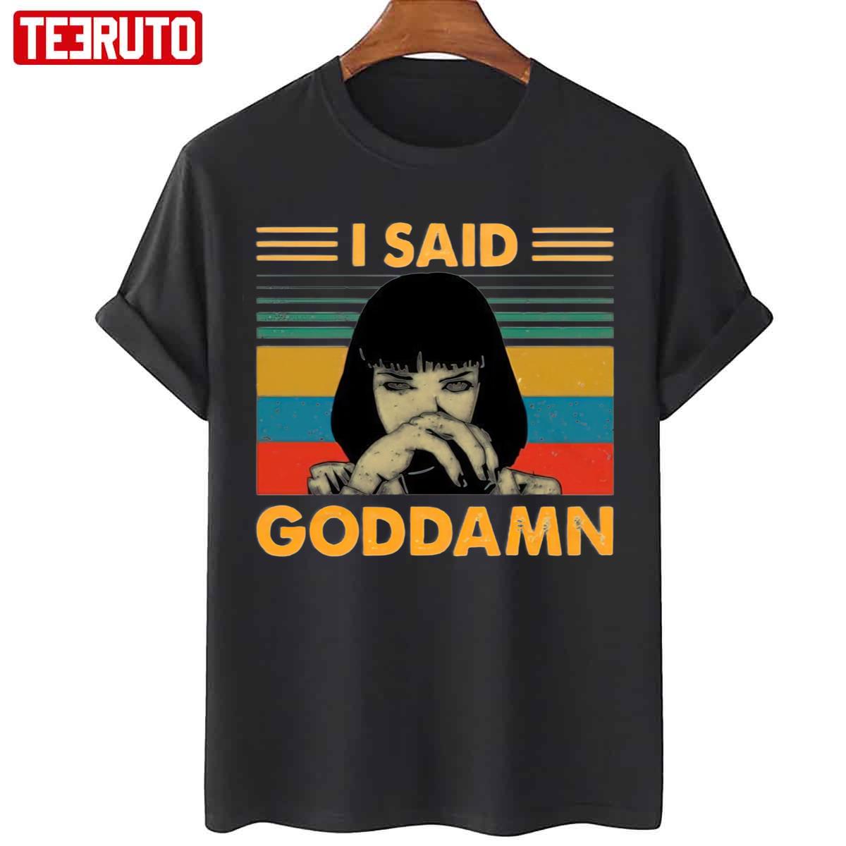 I Said Goddamn Pulp Fiction Mia Wallace Tarantino Vintage Style Unisex T-Shirt