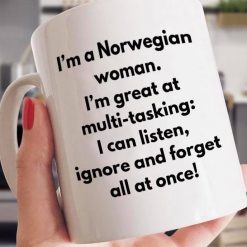 I’m A Norwegian Woman I’m Great At Multi Tasking I Can Listen Ignore And Forget All At Once Premium Sublime Ceramic Coffee Mug White