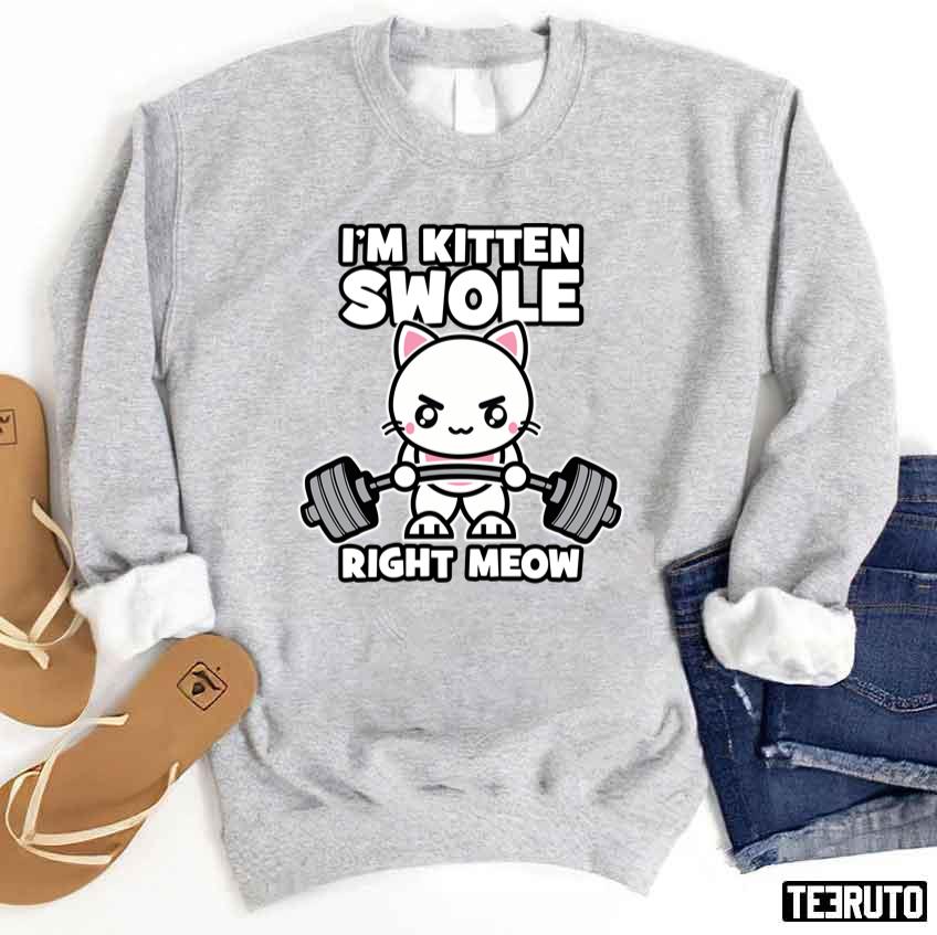 I’m Kitten Swole Right Meow Gym Cat Unisex Sweatshirt