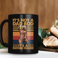 It’s Not A Dad Bod It’s A Father Figure Mug Gift For Dad Retro Vintage Mug Father Day Gift Bear Premium Sublime Ceramic Coffee Mug Black