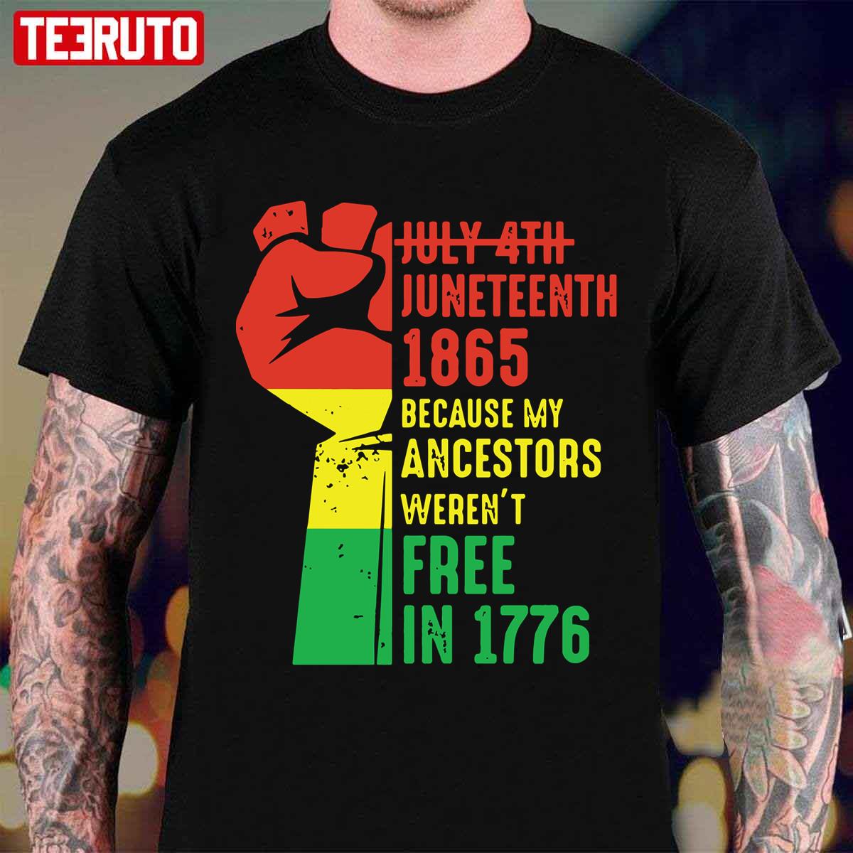 Juneteenth 1865 Because My Ancestors Weren’t Free In 1776 Unisex T-Shirt