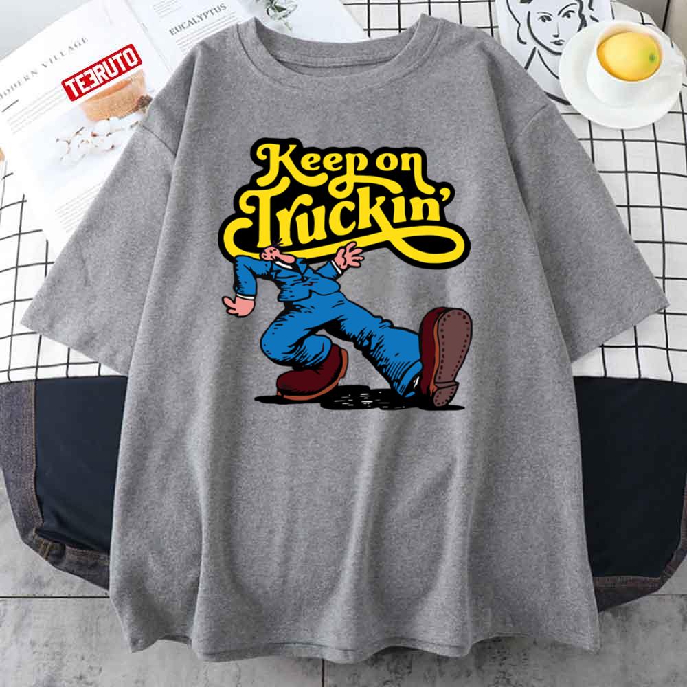Keep On Truckin’ Unisex T-Shirt