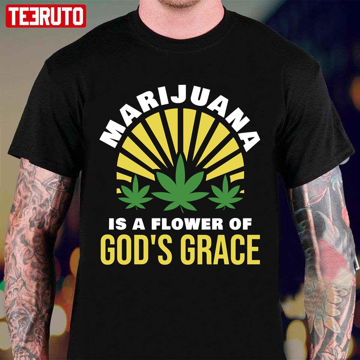 Marijuana Is A Flower Of God’s Grace Unisex T-Shirt