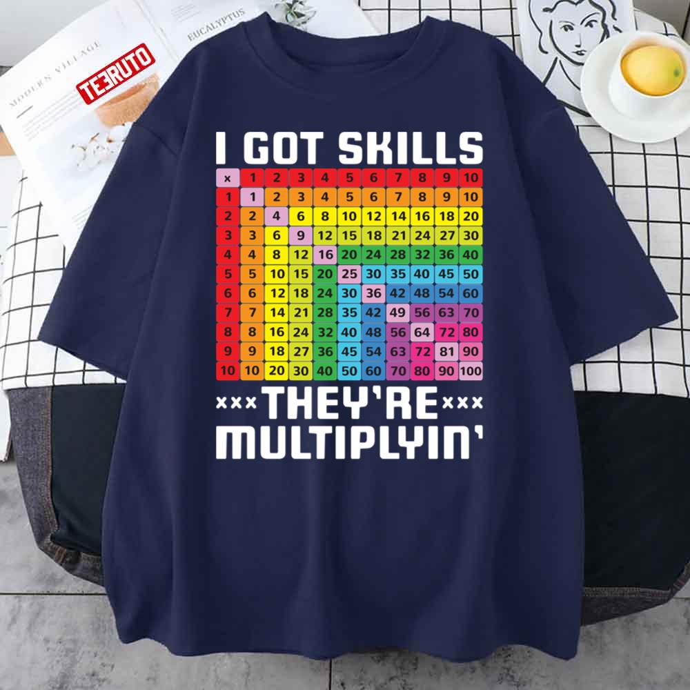 Math Teacher I Got Skills They’re Multiplyin Unisex T-Shirt