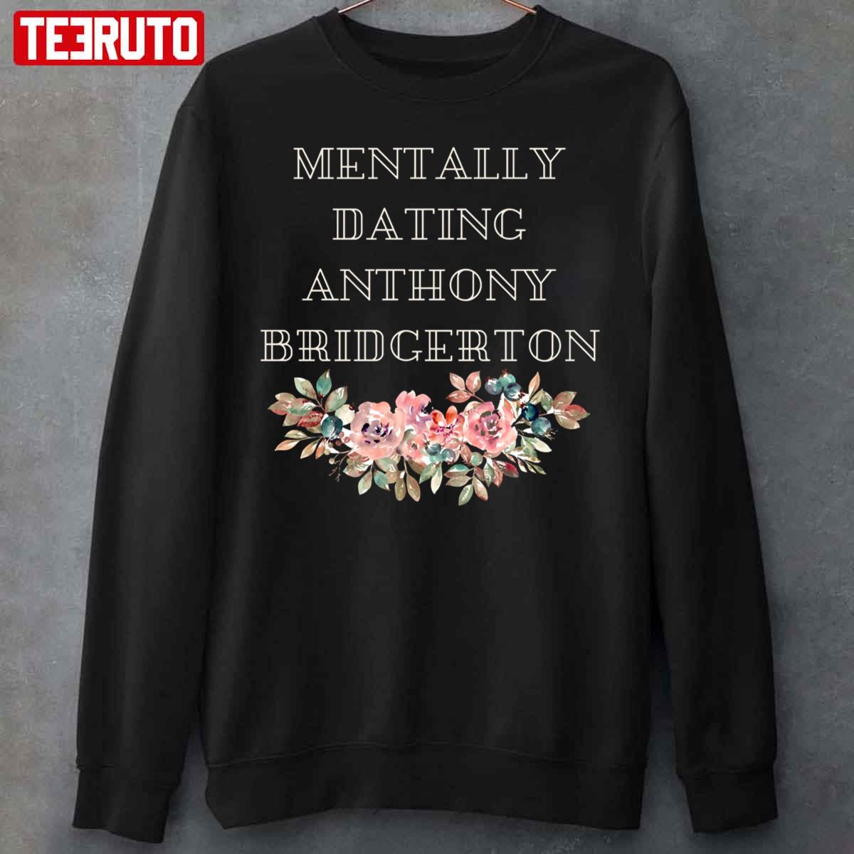 Mentally Dating Anthony Bridgerton Unisex Sweatshirt