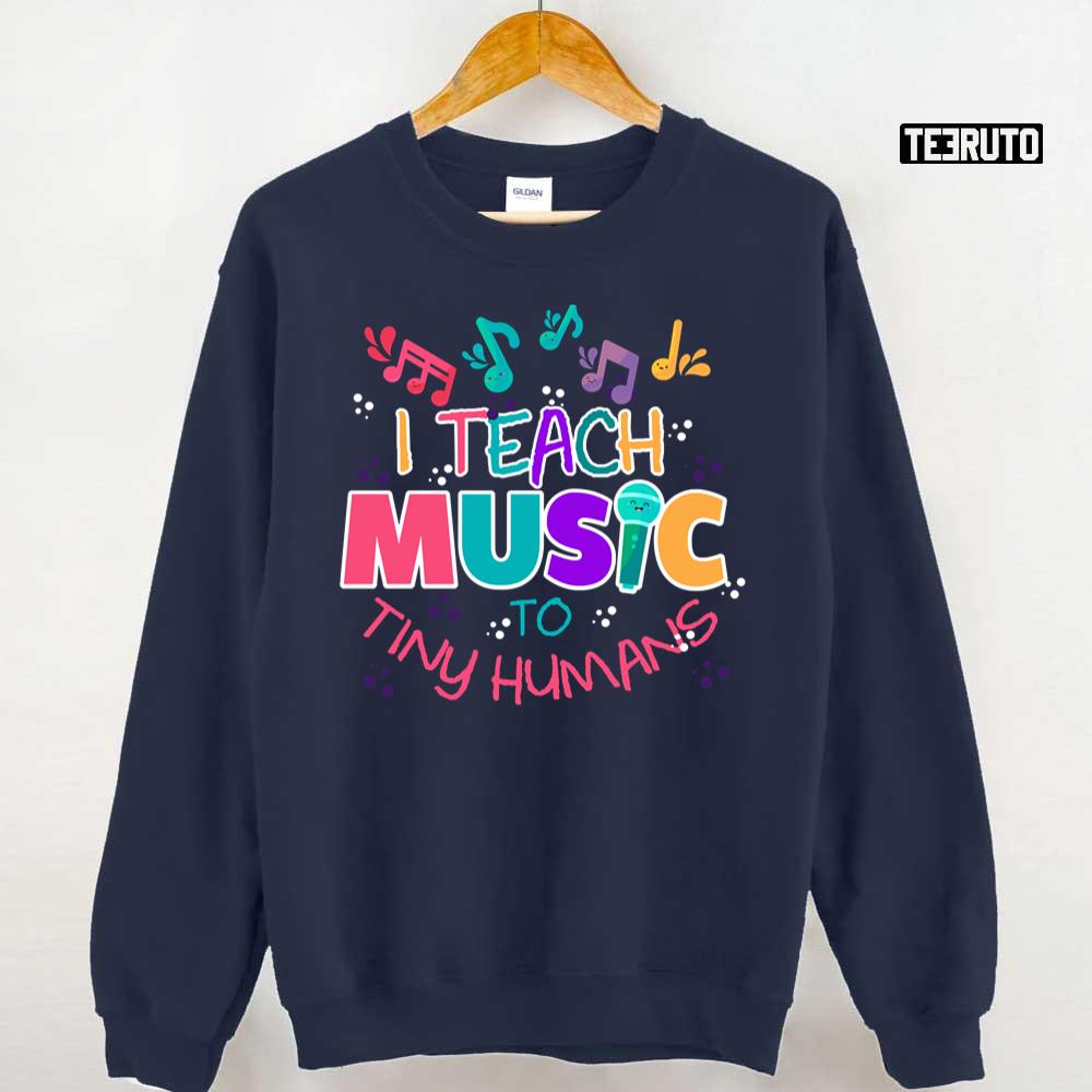 Music To Tiny Humans Musical Teacher Unisex T-Shirt