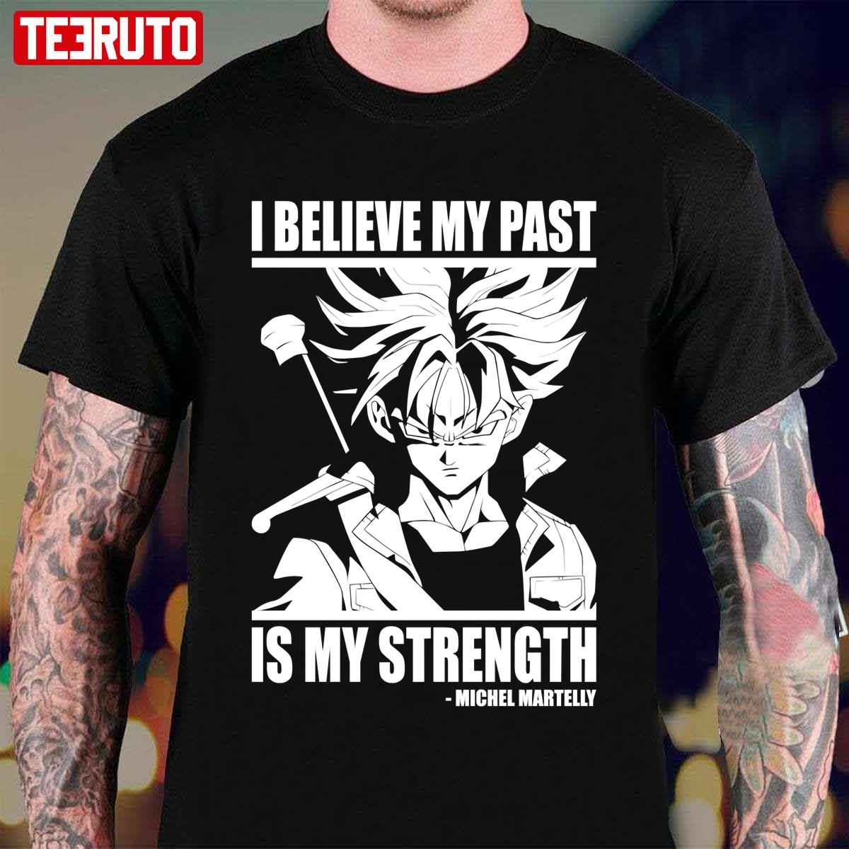 My Past Is My Strength Future Trunks Motivational Unisex T-Shirt